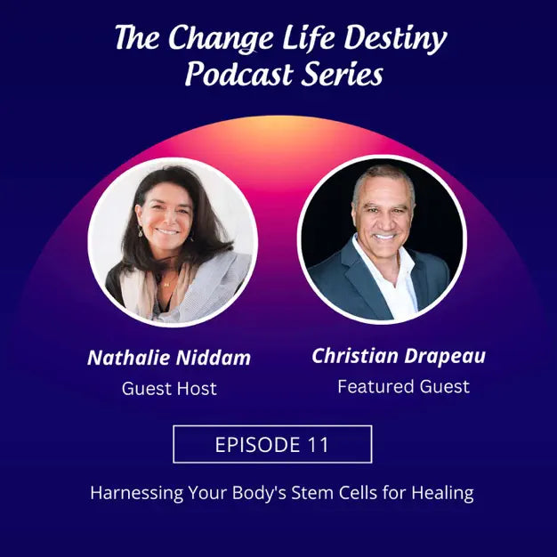 #11 - Harnessing Your Body's Stem Cells for Healing with Christian Drapeau - The Change Life Destiny Podcast