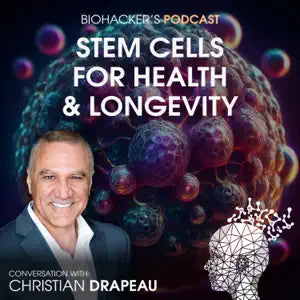 Stem Cells for Health & Longevity with Christian Drapeau - Biohacker's Podcast